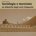 Angelina Lopez: Sociologia e marxismo. Un dibattito negli anni Cinquanta