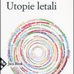 Valerio Romitelli: Le "utopie letali" che si aggirano per il mondo, secondo Carlo Formenti