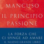 Vito Mancuso: Il principio passione. La forza che ci spinge ad amare