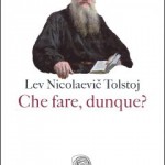 Lev Nicolaevic Tolstoj: Che fare dunque?