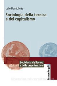 Lelio Demichelis: Sociologia della tecnica e del capitalismo