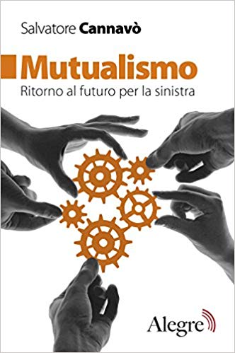 Salvatore Cannavò: Mutualismo. Ritorno al futuro per la sinistra. Il 6 novembre a Bologna