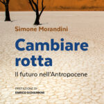 Massimo Canella: Invito alla lettura 7. Simone Morandini, Cambiare rotta. Il futuro nell'Antropocene