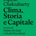 Massimo Canella: Invito alla lettura 10: Chakrabarty, "Clima, storia e capitale"