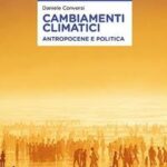 Mario Agostinelli: "Cambiamenti climatici, antropocene e politica" di Daniele Conversi