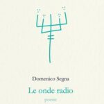 Alberto Bertoni: “Le onde radio”, poesie di Domenico Segna